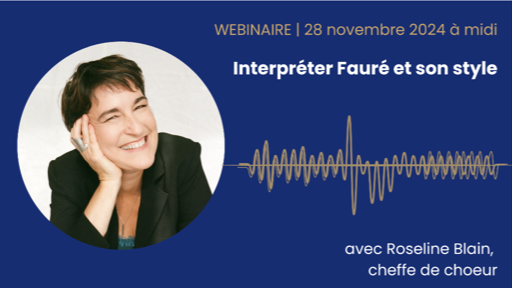 WEBINAIRE | Interpréter Fauré et son style​